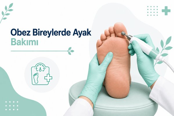 Obez Bireylerde Ayak Bakımı Hizmeti - Obez bireylerde ayak bakımı yöntemlerini, doğru uygulamaları ve sağlıklı ayaklar